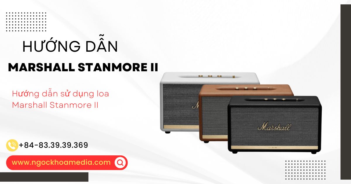 Hướng dẫn sử dụng loa Marshall Stanmore 2