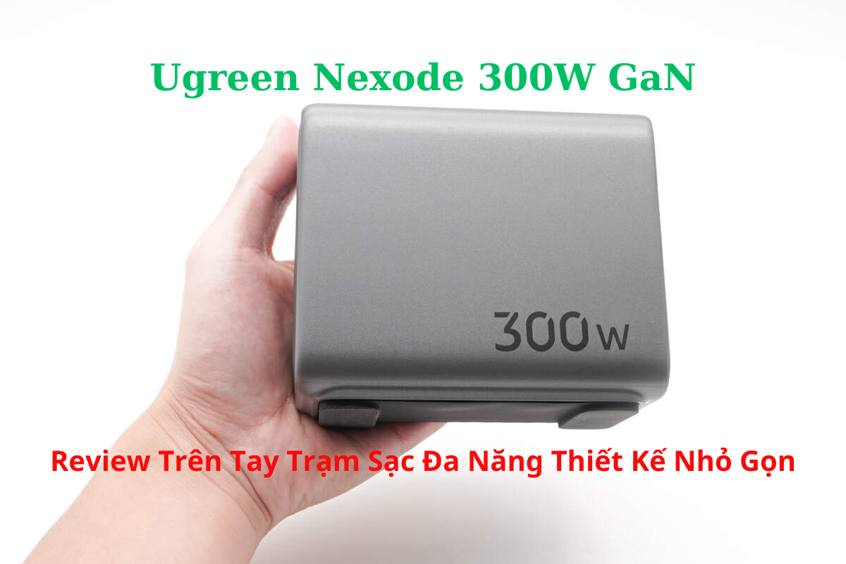 Review Trên Tay Trạm Sạc Đa Năng Ugreen Nexode 300W Thiết Kế Nhỏ Gọn