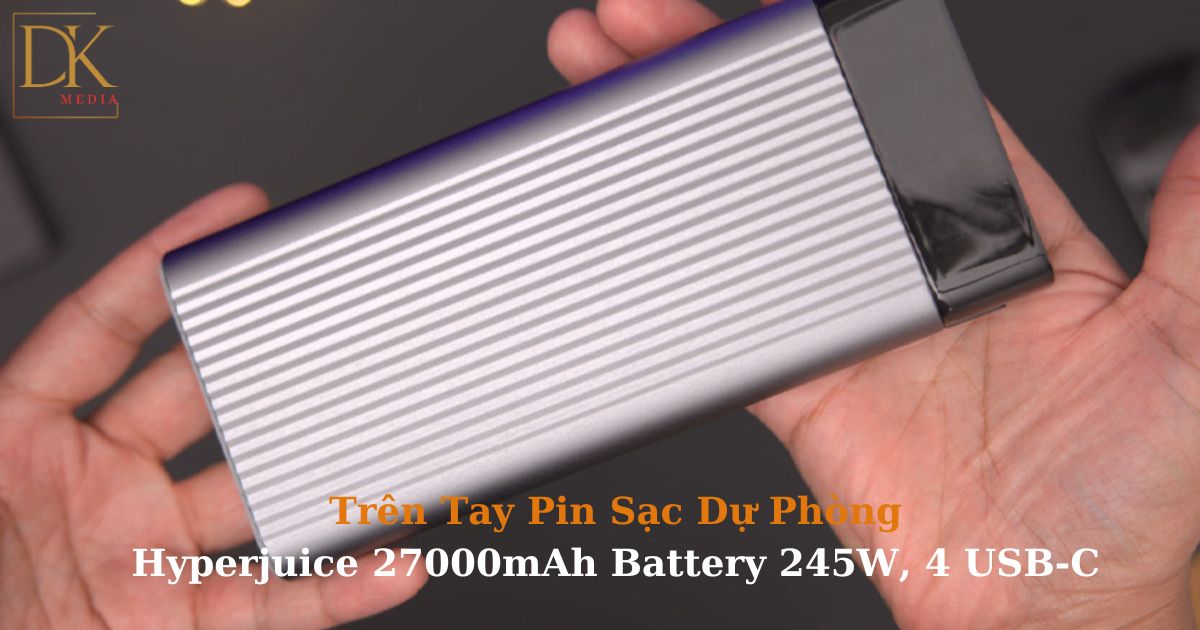 Đánh Giá Sạc Dự Phòng HyperJuice 27000mAh 245W HJ245B